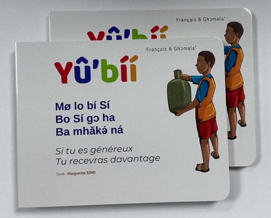 La maison de Yû'bíí - Si tu es généreux, Tu recevras davantage - Français/Anglais/Ghɔmala' - Board book