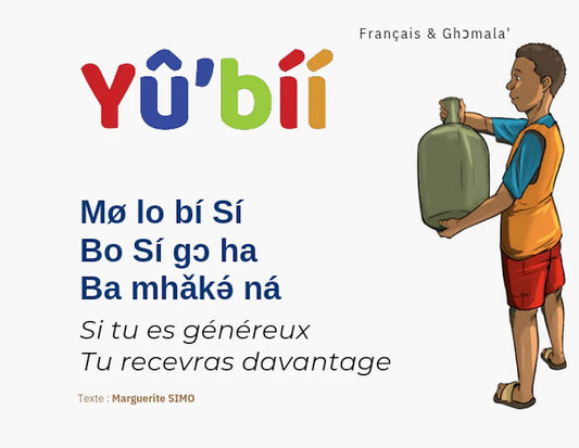 La maison de Yû'bíí - Si tu es généreux, Tu recevras davantage - Français/Anglais/Ghɔmala' - Board book